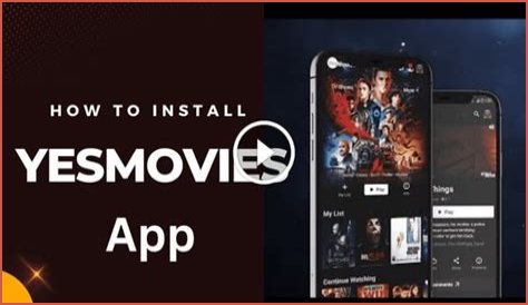 YesMovies App - How to Install It For Your Device